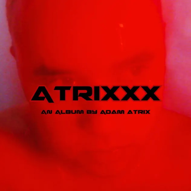 The album cover for local arist Adam Atrix's, "ATRIXXX."