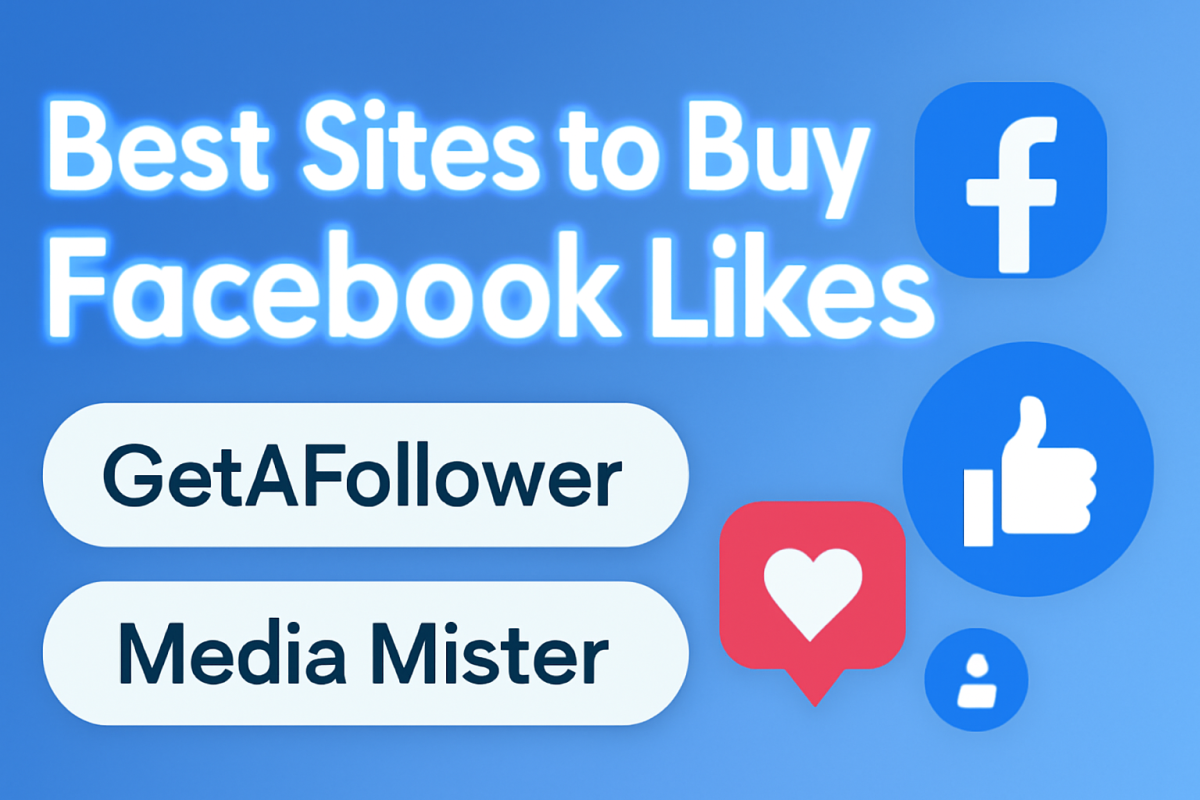 Where to Buy Facebook Likes Safely: Best Sites for Real Results