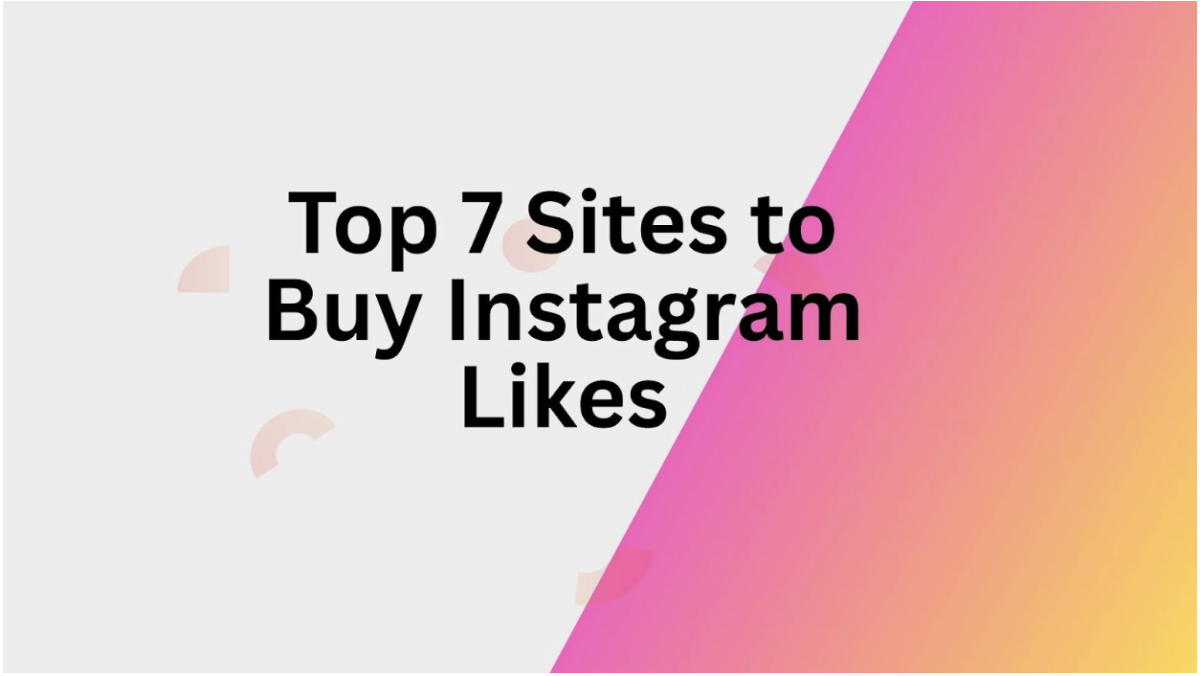 7 Trusted Sites to Buy Instagram Likes - Real & Instant