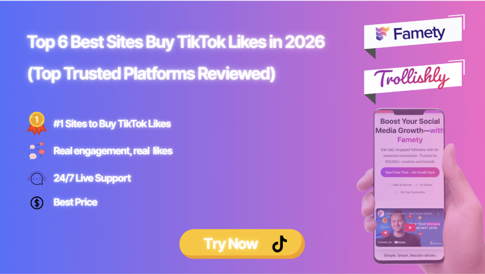 Top 6 Best Sites Buy TikTok Likes in 2026 (Top Trusted Platforms Reviewed)